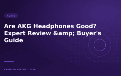 Are AKG Headphones Good? Expert Review & Buyer’s Guide