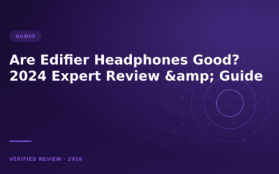 Are Edifier Headphones Good? 2024 Expert Review & Guide