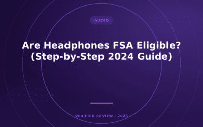 Are Headphones FSA Eligible? (Step-by-Step 2024 Guide)