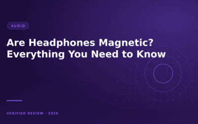 Are Headphones Magnetic? Everything You Need to Know
