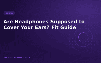 Are Headphones Supposed to Cover Your Ears? Fit Guide