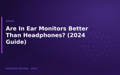 Are In Ear Monitors Better Than Headphones? (2024 Guide)