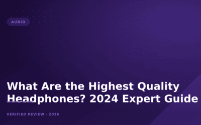 What Are the Highest Quality Headphones? 2024 Expert Guide