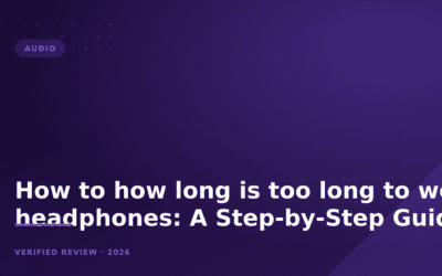 How to how long is too long to wear headphones: A Step-by-Step Guide