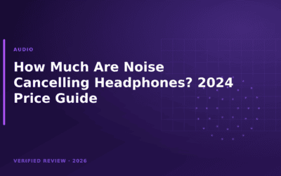 How Much Are Noise Cancelling Headphones? 2024 Price Guide