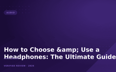 How to Choose & Use a Headphones: The Ultimate Guide