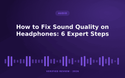 How to Fix Sound Quality on Headphones: 6 Expert Steps