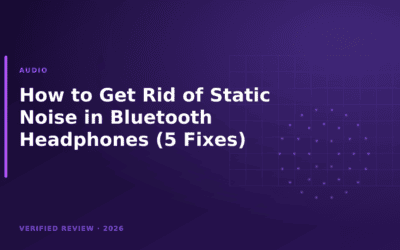 How to Get Rid of Static Noise in Bluetooth Headphones (5 Fixes)
