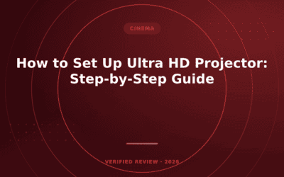 How to Set Up Ultra HD Projector: Step-by-Step Guide