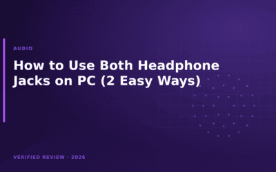 How to Use Both Headphone Jacks on PC (2 Easy Ways)