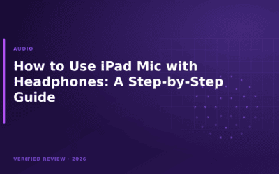 How to Use iPad Mic with Headphones: A Step-by-Step Guide