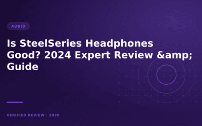 Is SteelSeries Headphones Good? 2024 Expert Review & Guide