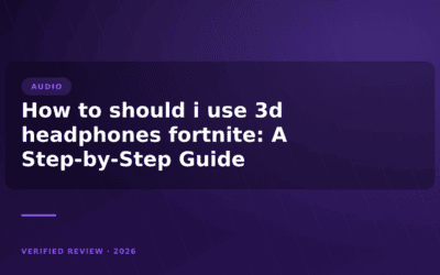 How to should i use 3d headphones fortnite: A Step-by-Step Guide