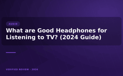 What are Good Headphones for Listening to TV? (2024 Guide)