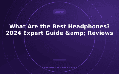 What Are the Best Headphones? 2024 Expert Guide & Reviews