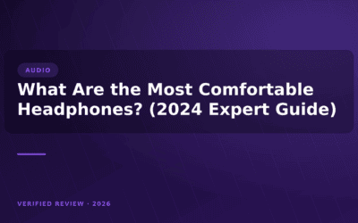 What Are the Most Comfortable Headphones? (2024 Expert Guide)