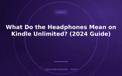 What Do the Headphones Mean on Kindle Unlimited? (2024 Guide)