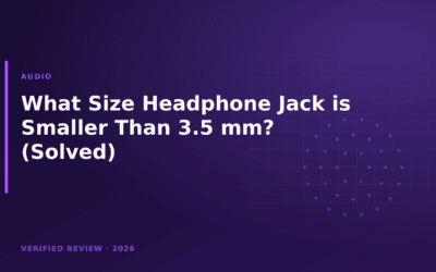 What Size Headphone Jack is Smaller Than 3.5 mm? (Solved)