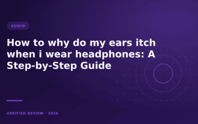 How to why do my ears itch when i wear headphones: A Step-by-Step Guide