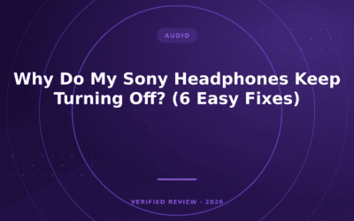 Why Do My Sony Headphones Keep Turning Off? (6 Easy Fixes)