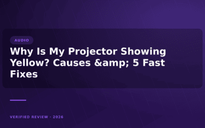 Why Is My Projector Showing Yellow? Causes & 5 Fast Fixes