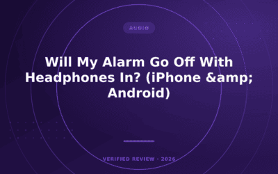 Will My Alarm Go Off With Headphones In? (iPhone & Android)