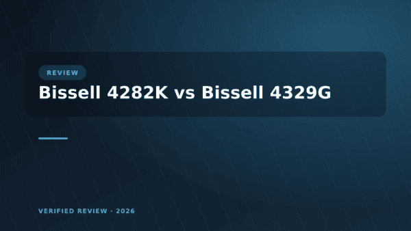 Bissell 4282K vs Bissell 4329G: Which Is Better? (2026)