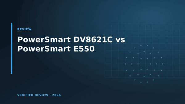 PowerSmart DV8621C vs PowerSmart E550: Which Is Better? (2026)